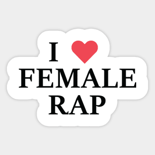 I Love Female Rap Sticker